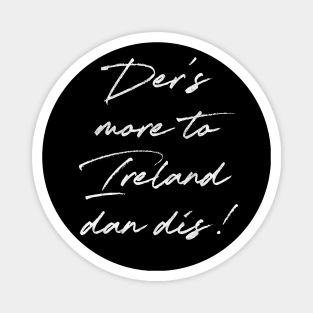 Der's More To Ireland Dan Dis  /Retro Ireland Pride Faded Style Design Magnet